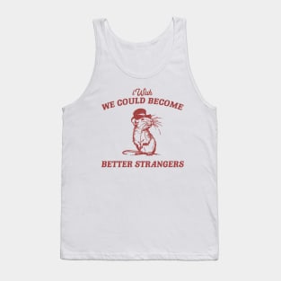 Wish We Could Become Better Strangers Retro T-Shirt, Funny Cabybara Lovers T-shirt, Strange Shirts, Vintage 90s Gag Unisex Tank Top